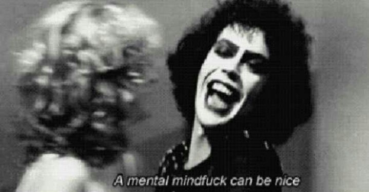 a mental mind fuck can be nice